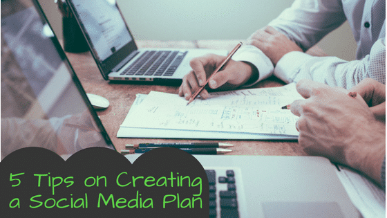 5 Tips on Creating a Social Media Plan