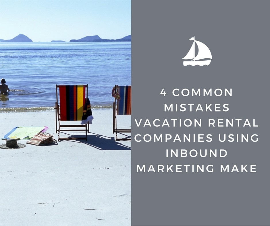 4_Common_Mistakes_Vacation_Rental_Companies_Using_Inbound_Marketing_Make.jpg