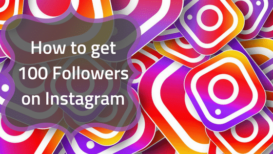 How to get 100 Followers on Instagram