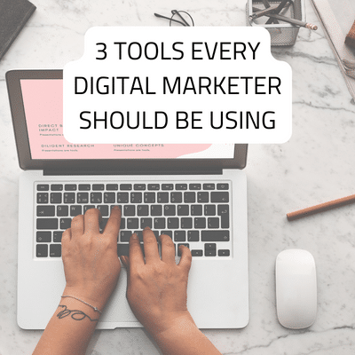 3 tools every digital marketer should be using